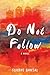 Do Not Follow by Surbhi     Bansal