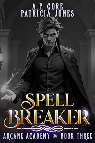 Spell Breaker: A Progression Fantasy Adventure (Arcane Academy Book 3)