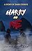 Harry and Me: A Story of Da...