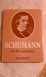 Schumann: His Lif...