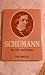 Schumann: His Life and Times