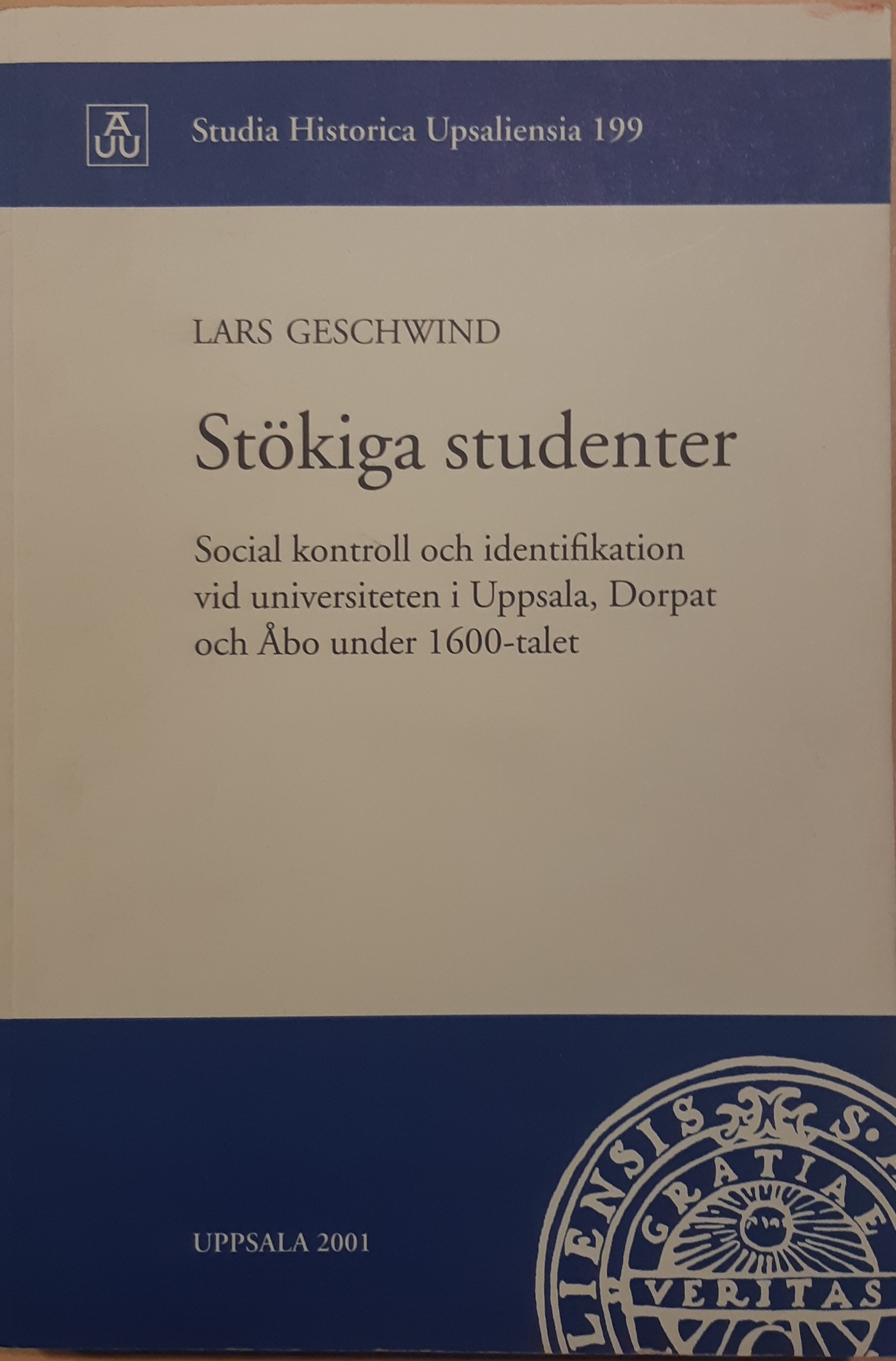 Stökiga studenter : social kontroll och identifikation vid universiteten i Uppsala, Dorpat och Åbo under 1600-talet (Paperback)