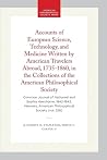 Accounts of European Science, Technology, & Medicine Written by American Travelers Abroad, 1735-1860, in the Collections of the American Philosophical Society Accounts of European Science, Technology, & Medicine Written by American Travelers Abroad, 1735-1860, in the Collections of the American Philosophical Society