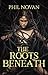 The Roots Beneath (The Root Series Book 1) by Phil Novan