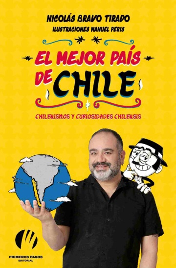 El mejor país de Chile: chilenismos y curiosidades chilensis