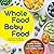Whole Food Baby Food: Healt...