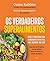 Os verdadeiros superalimentos: Saúde e longevidade com ingredientes do dia a dia para melhorar sua vida (Portuguese Edition)