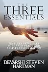 The Three Essentials: Timeless Principles for Inner Peace and Self-Transformation The Three Essentials: Timeless Principles for Inner Peace and Self-Transformation