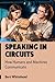 Speaking in Circuits by Bert Whitehead