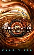 Transmentation | Transgression: Or, a Spark on the Eve of the Five Hundred Year Burn