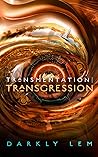 Transmentation | Transgression by Darkly Lem