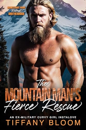 The Mountain Man's Fierce Rescue: Curvy Girl Instalove • Former Firefighter Heat (Granitehart Ridge Fireline - Curvy Girl Instalove • Former Firefighter Heat Book 1)