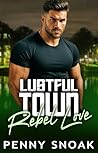 Lustful Town Rebel Love by Penny Snoak