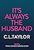 It’s Always the Husband: The brand new nail-shredding psychological thriller for 2025 from the million copy and Sunday Times bestselling author of The Guilty Couple
