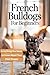 French Bulldogs for Beginne...