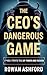 The CEO's Dangerous Game