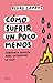 Cómo sufrir un poco menos: Sabiduría budista para enfrentar la vida (Spanish Edition)