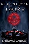 Eternity's Shadow by E Thomas Canton
