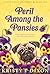 Peril Among the Pansies by Kristy T Dixon Peril Among the Pansies by Kristy T Dixon