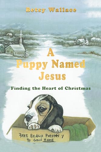A Puppy Named Jesus: Finding the Heart of Christmas (Kindle Edition)