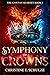 Symphony of Crowns by Christine E. Schulze