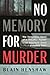 No Memory for Murder by Blain Henshaw