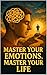 Master Your Emotions, Master Your Life by Cindy Watson