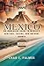 MEXICO TRAVEL GUIDE 2025: A...