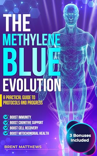 The Methylene Blue Evolution: A Beginner's Guide to Protocols and Progress (The Human Potential Series)