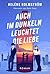 Auch im Dunkeln leuchtet di...