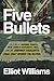 Five Bullets: The Story of ...