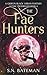 The Fae Hunters by S.N. Bateman