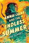 Anna-Jane and the Endless Summer by Paige Classey