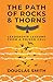 The Path of Rocks and Thorns by Douglas      Smith