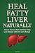 Heal Fatty Liver Naturally:...