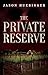 The Private Reserve by Jason Huebinger