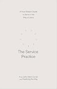 The Service Practice: A Four-Session Guide to Serve in the Way of Jesus
