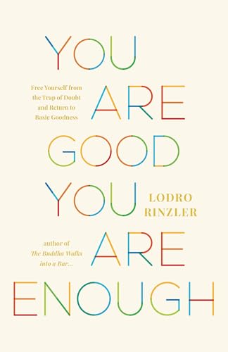 You Are Good, You Are Enough: Free Yourself from the Trap of Doubt and Return to Basic Goodness (Paperback)