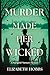 Murder Made Her Wicked by Elizabeth Hobbs