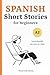 Spanish Short Stories for B...