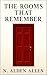The Rooms That Remember