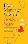 From Marriage Vows to Golden Years: A Simple Guide to Navigating the Ups and Downs of Marriage and Building a Joyful Partnership From Marriage Vows to Golden Years: A Simple Guide to Navigating the Ups and Downs of Marriage and Building a Joyful Partnership
