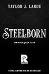 Steelborn (Deluxe Limited Edition) by Taylor J. LaRue