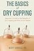The Basics of Dry Cupping: ...