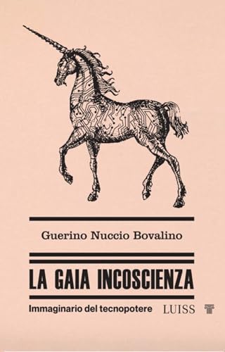 La gaia incoscienza: Immaginario del tecnopotere (Italian Edition)