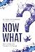 Now What?: How to Ride the ...
