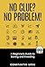 No Clue? No Problem! A Begi...