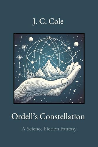 Ordell's Constellation: A Science Fiction Fantasy (Kindle Edition)