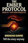The Ember Protocol: Book IV: The Prime Directive