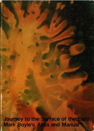 Journey to the Surface of the Earth: Mark Boyle's Atlas and Manual: Published as Part of an Exhibition at the Haags Gemeentemuseum, 16 May-12 July 1970